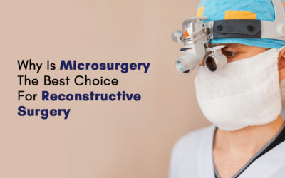 Why Is Microsurgery The Best Choice For Reconstructive Surgery