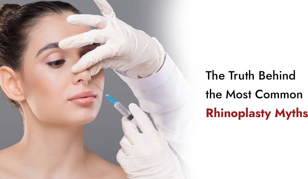 Rhinoplasty Myths